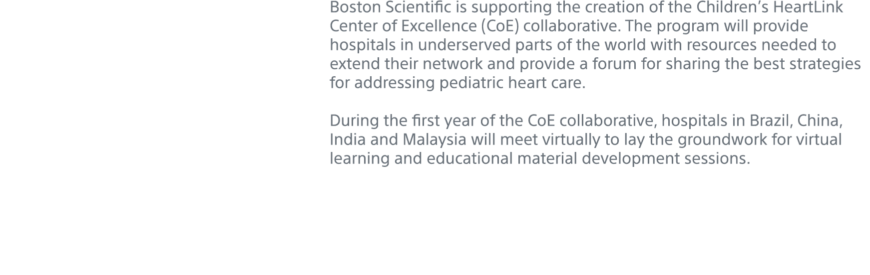 Boston Scientific is supporting the creation of the Children s HeartLink Center of Excellence (CoE) collaborative  Th   