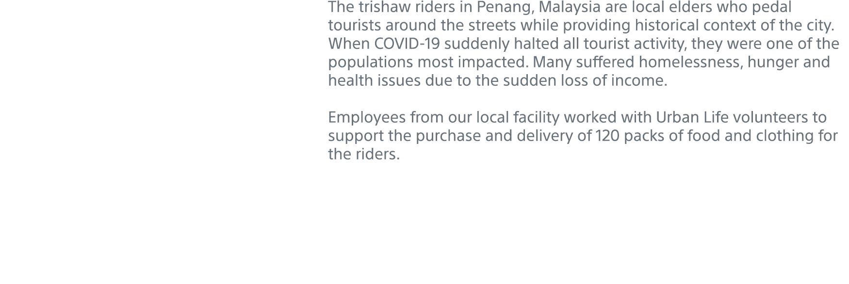 The trishaw riders in Penang, Malaysia are local elders who pedal tourists around the streets while providing histori   