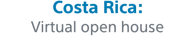 Costa Rica: Virtual open house 