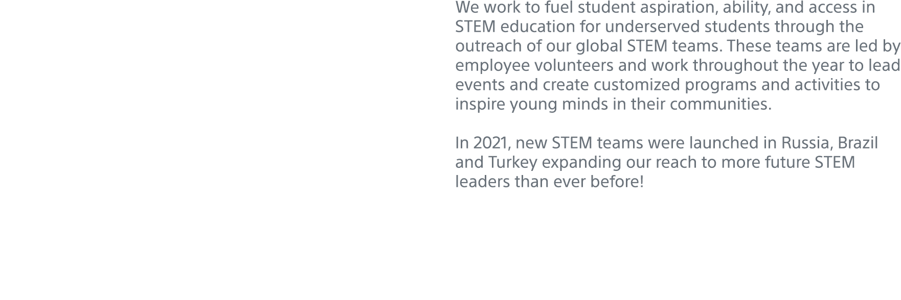 We work to fuel student aspiration, ability, and access in STEM education for underserved students through the outrea   